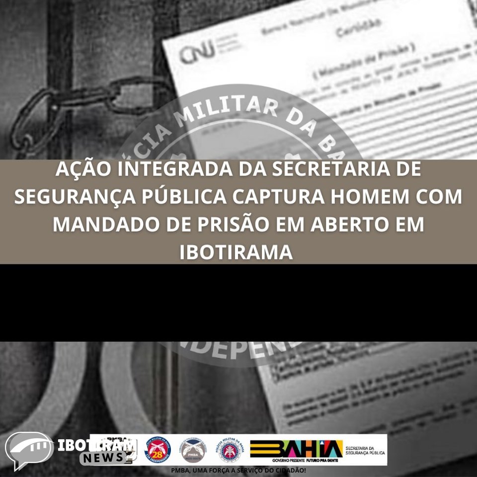 Ibotirama - ação conjunta da equipe de segurança pública leva à detenção de homem com pedido de prisão em aberto